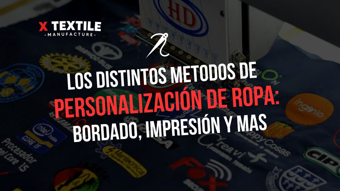 LOS DIFERENTES MÉTODOS DE PERSONALIZACIÓN DE ROPA: BORDADO, IMPRESIÓN Y MÁS.